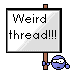 wierdthread :wierdthread: